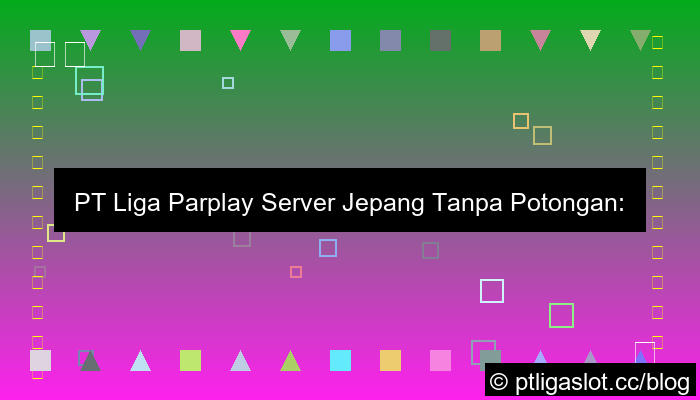 desain pt liga parplay server jepang tanpa potongan