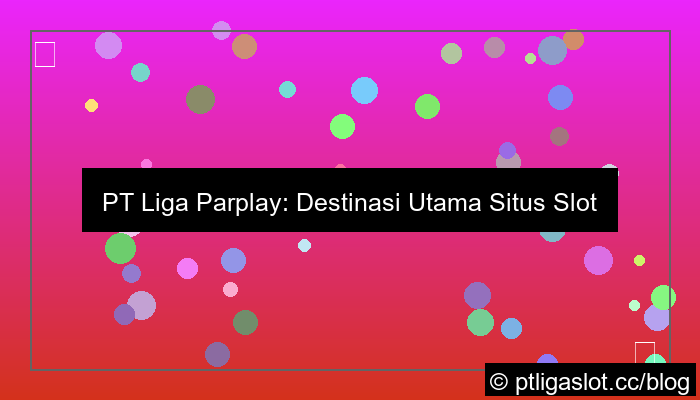 desain pt liga parplay situs slot gacor