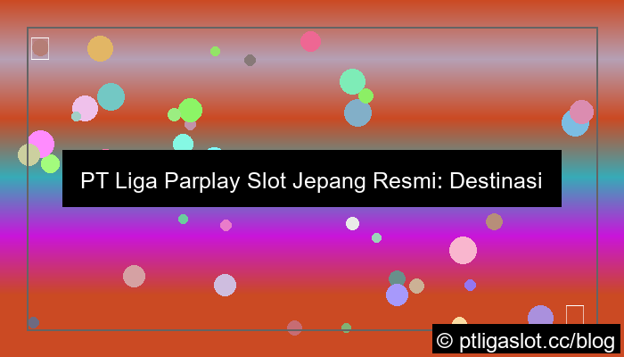 pt liga parplay slot jepang resmi
