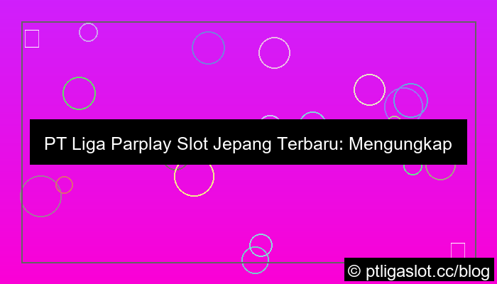 pt liga parplay slot jepang terbaru