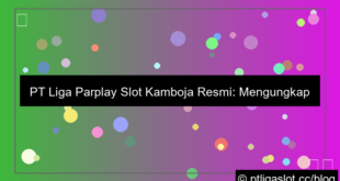 ilustrasi pt liga parplay slot kamboja resmi