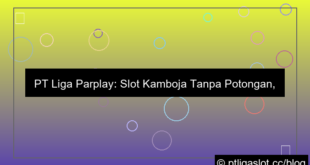 ilustrasi pt liga parplay slot kamboja tanpa potongan