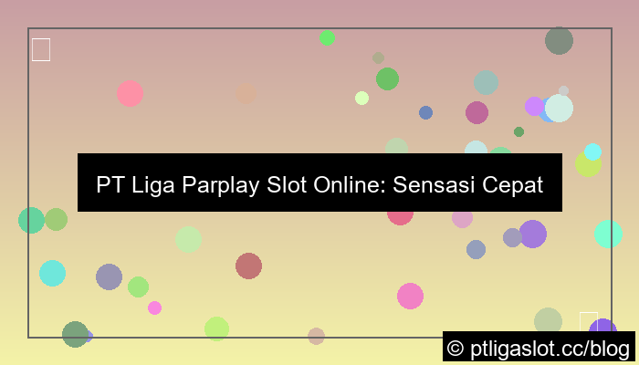 gambar pt liga parplay slot online cepat cair