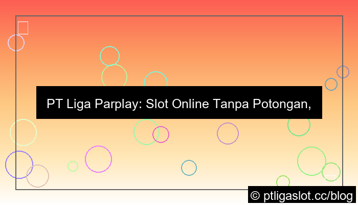 pt liga parplay slot online tanpa potongan