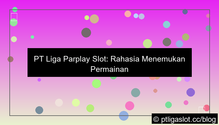 gambar pt liga parplay slot paling sering menang