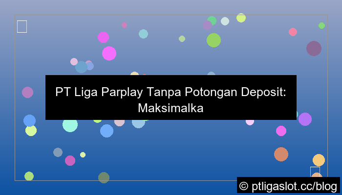 desain pt liga parplay tanpa potongan deposit