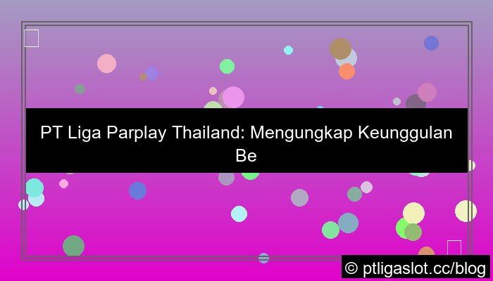 ilustrasi pt liga parplay thailand no potongan