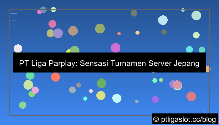 pt liga parplay turnamen server jepang