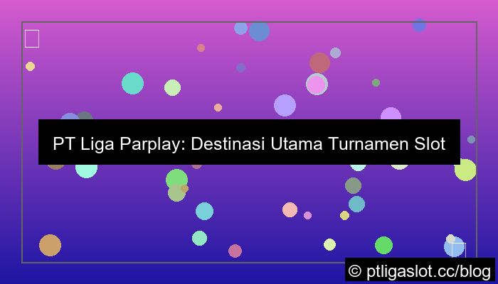 desain pt liga parplay turnamen slot