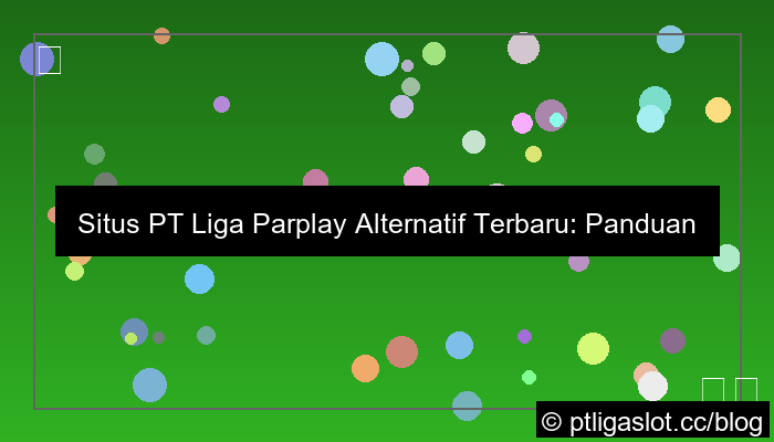 visual situs pt liga parplay alternatif terbaru