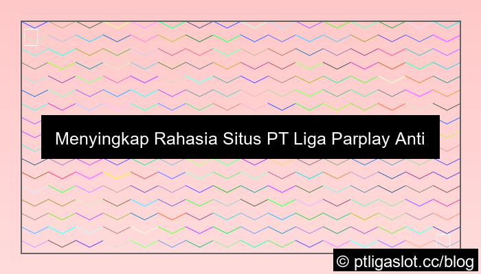 desain situs pt liga parplay anti zonk
