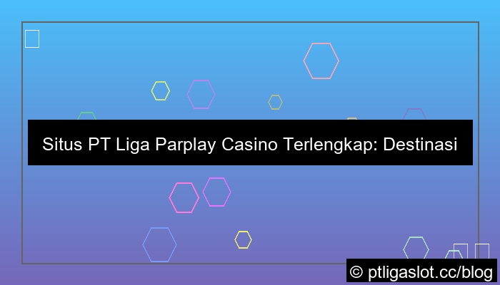 situs pt liga parplay casino terlengkap