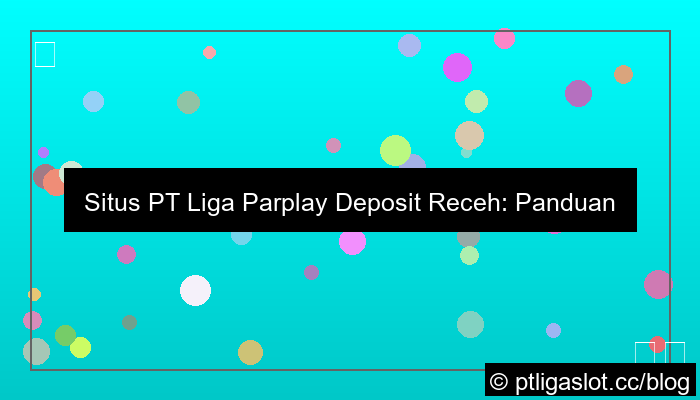ilustrasi situs pt liga parplay deposit receh