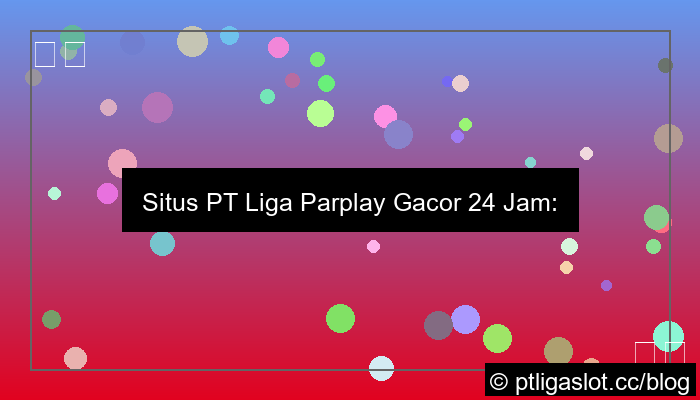 grafik situs pt liga parplay gacor 24 jam