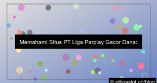 desain situs pt liga parplay gacor dana