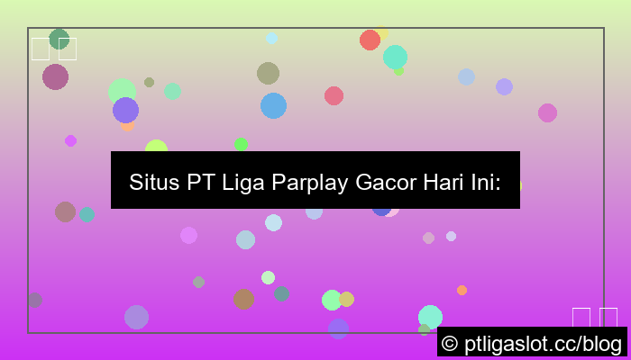 situs pt liga parplay gacor hari ini