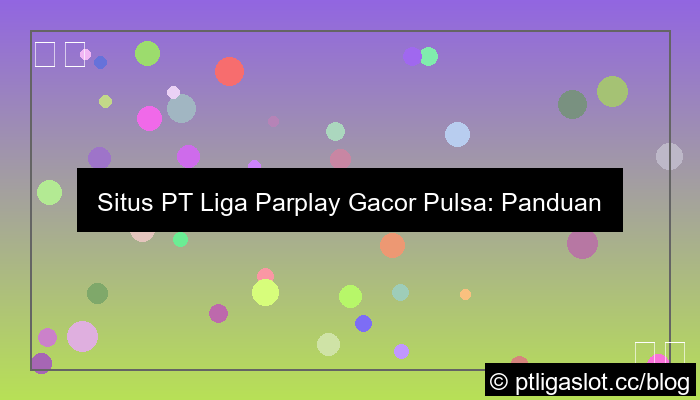 situs pt liga parplay gacor pulsa