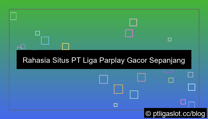 situs pt liga parplay gacor sepanjang hari