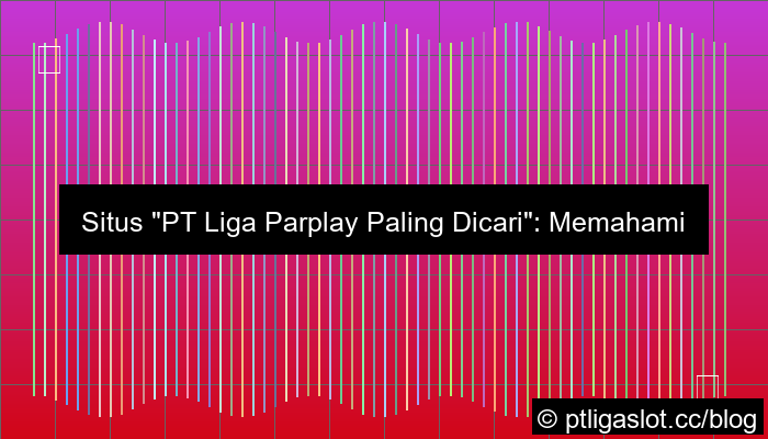 situs pt liga parplay paling dicari