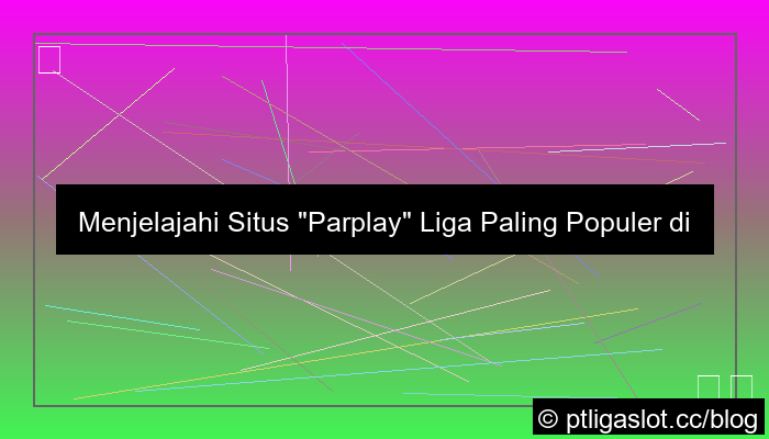 visual situs pt liga parplay paling populer