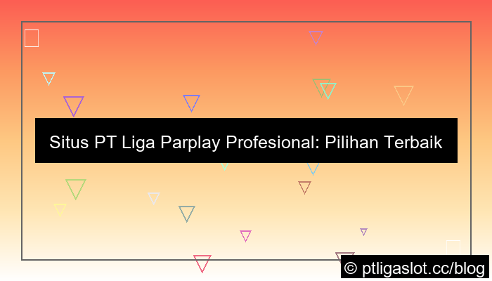 gambar situs pt liga parplay paling profesional