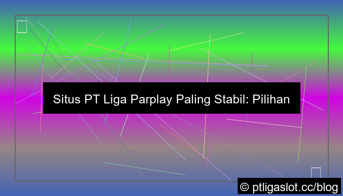 situs pt liga parplay paling stabil