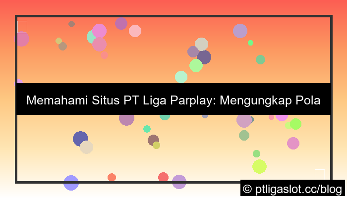 situs pt liga parplay pola gacor