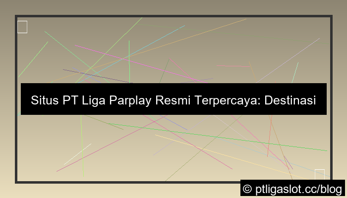 situs pt liga parplay resmi terpercaya