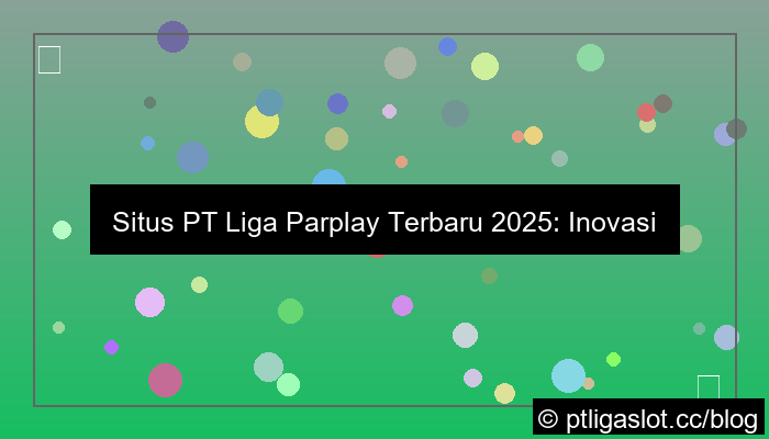 desain situs pt liga parplay terbaru 2025