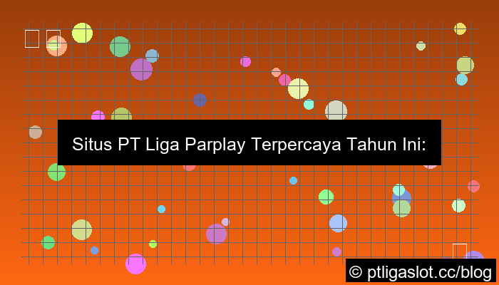 desain situs pt liga parplay terpercaya tahun ini
